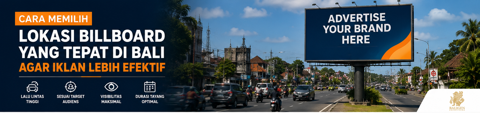 Cara Memilih Lokasi Billboard yang Tepat di Bali Agar Iklan Lebih Efektif