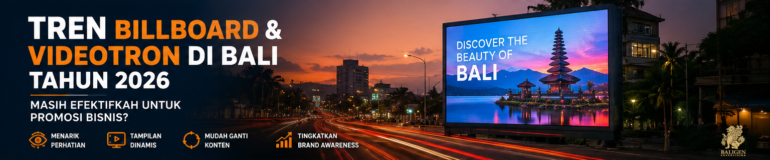 Tren Billboard  Videotron di Bali Tahun 2026 Masih Efektifkah untuk Promosi Bisnis?
